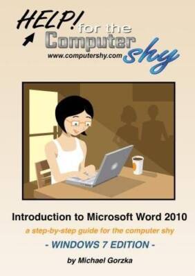 Help for the Computer Shy: Introduction to Microsoft Word 2010 - A  - VERY GOOD