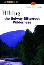 Hiking the Selway Bitterroot Wilderness by Steinberg, Scott