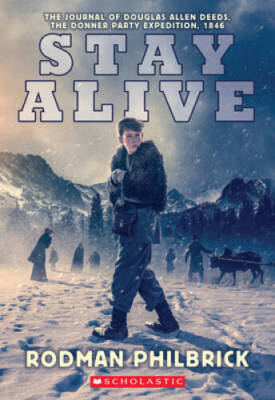 Stay Alive: The Journal of Douglas Allen Deeds, The Donner Party Exp - VERY GOOD