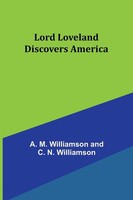 A. M. Williamson | Lord Loveland Discovers America | Taschenbuch | Englisch