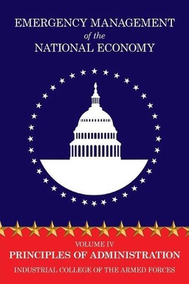 Emergency Management of the National Economy: Volume IV: Principles of Administr