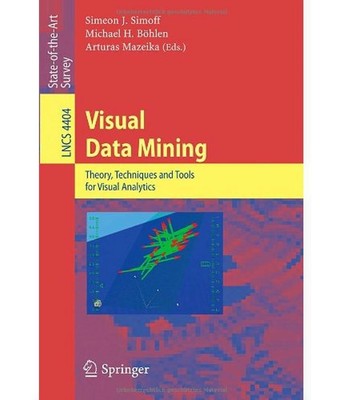 Visual Data Mining: Theory, Techniques, and Tools by Simoff, Bohlen & Mazeika