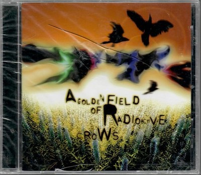 NEW/SEALED 77 S A GOLDEN FIELD OF RADIOACTIVE CROWS CD