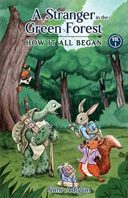 Stranger in the Green Forest : How It All Began -  NEW Simi Adigun 2021