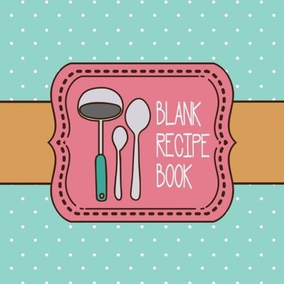 Blank Recipe Book: 100-page Custom Cookbook (Organizer, Journal)