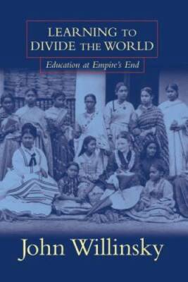 Learning To Divide The World: Education at EmpireÂ?s End - Paperback - GOOD