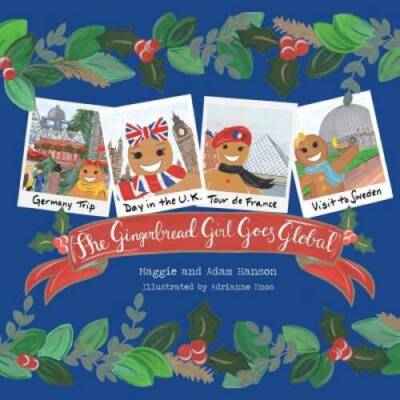 The Gingerbread Girl Goes Global - Paperback By Hanson, Maggie A - GOOD