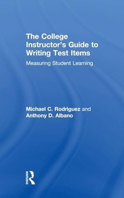 The College Instructor's Guide to Writing Test Items: Measuring Student Learnin