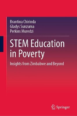 STEM Education in Poverty: Insights from Zimbabwe and Beyond by Brantina Chirind