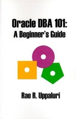 Rao R Uppaluri Oracle DBA 101 (Paperback) (UK IMPORT) 9781581127645| eBay