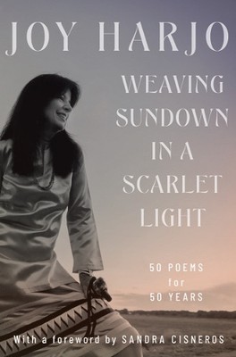 Joy Harjo Weaving Sundown in a Scarlet Light (Hardback)