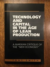 Technology and Capital in the Age of Lean Production by Tony Smith 2000 LIKE NEW