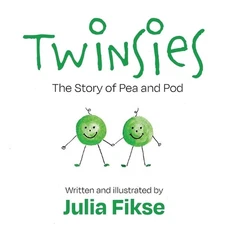 Twinsies: The Story of Pea and Pod by Julia Fikse Paperback Book