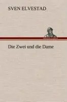Sven Elvestad | Die Zwei Und Die Dame | Buch | Deutsch (2013) | 256 S.