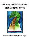 The Book Buddies' Adventures the Dragon Story by Zachary Meyer (Paperback / softback, 2011)