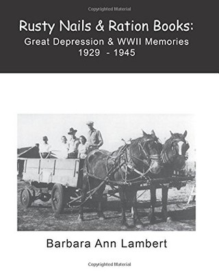 RUSTY NAILS AND RATION BOOKS: MEMORIES OF THE GREAT By Barbara Ann Lambert *NEW*