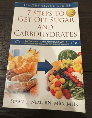 7 Steps to Get Off Sugar and Carbohydrates: Healthy Eating 2017
