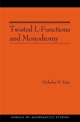 Twisted LFunctions and Monodromy by Nicholas M. Katz PAPERBACK 9780691091518