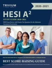 HESI A2 Study Guide 2020-2021: HESI Exam Review with Practice Test Questions...