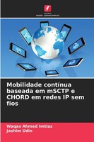 Mobilidade ContíNua Baseada Em Msctp E Chord Em Redes IP Sem Fios Imtiaz (U. A.)