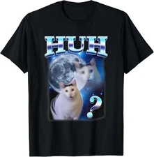 Funny Cats Huh Funny Cat Meme Sarcastic Silly Cute Cat Humor T-Shirt