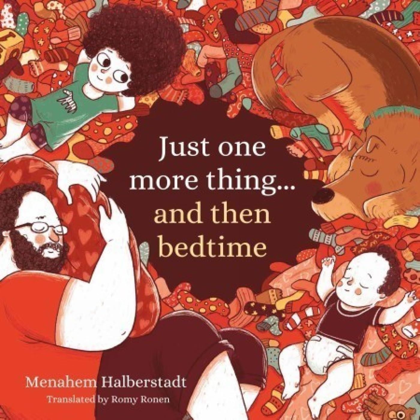 Just one more thing… and then bedtime by Menahem Halberstadt