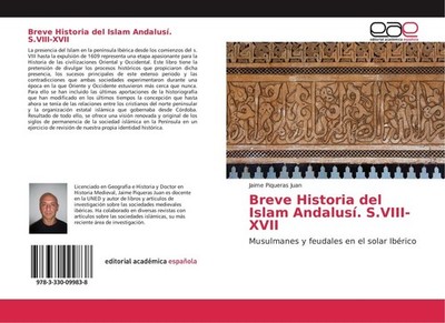 Breve Historia del Islam Andalusí. S.VIII-XVII Jaime Piqueras Juan