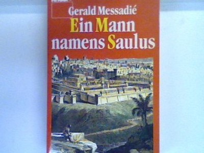 Ein Mann namens Saulus : Roman. 63057 Messadié, Gérald: