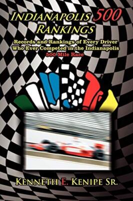 Kenipe Sr - Indianapolis 500 Rankings  Records and Rankings of Every D - X555z