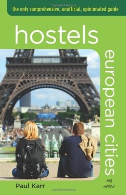 Hostels European Cities: The Only Comprehensive, Unofficial, O ,