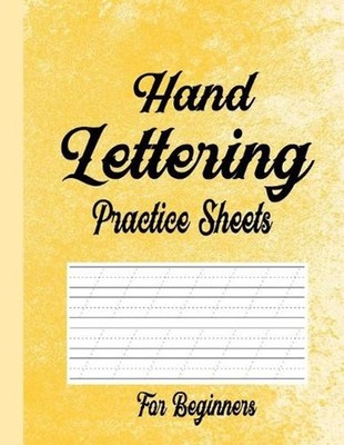 Hand Lettering Practice Sheets for Beginners: Blank Lined Practice Worksheets fo