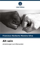 Francisco Norberto Moreira Silva | Alt Sein | Taschenbuch | Deutsch (2024)