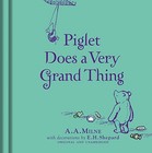 Winnie-the-Pooh: Piglet Does a Very Grand Thing-A. A. Milne, E.H