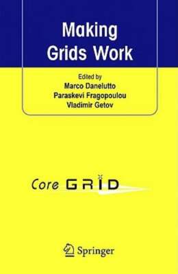 Making Grids Work: Proceedings of the Coregrid Workshop on Programming Models