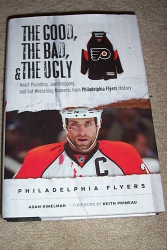 PHILADELPHIA FLYERS Good, Bad, Ugly 2008 book NHL HOCKEY Adam Kimelman