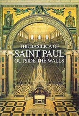 The Basilica of Saint Paul Outside the Walls Anna M. Cerioni