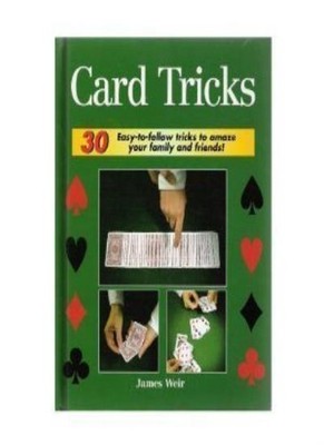 Card Tricks: 30 Easy-to-follow Tricks to Amaze Your Family and F