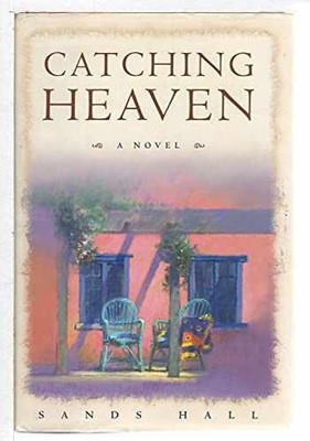 Catching Heaven - Hardcover, by Hall Sands - Very Good b