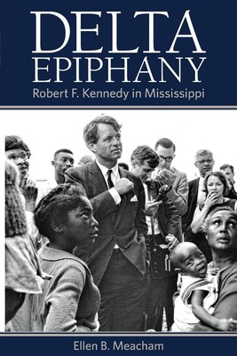 Delta Epiphany Robert F. Kennedy in Mississippi Ellen B Meacham Taschenbuch 2020