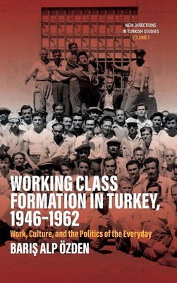Working Class Formation in Turkey, 1946-1962 | Bar¿¿ Alp Özden | Buch | Englisch