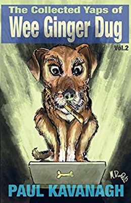 The Collected Yaps of the Wee Ginger Dug Volume 2 Paul Kavanagh