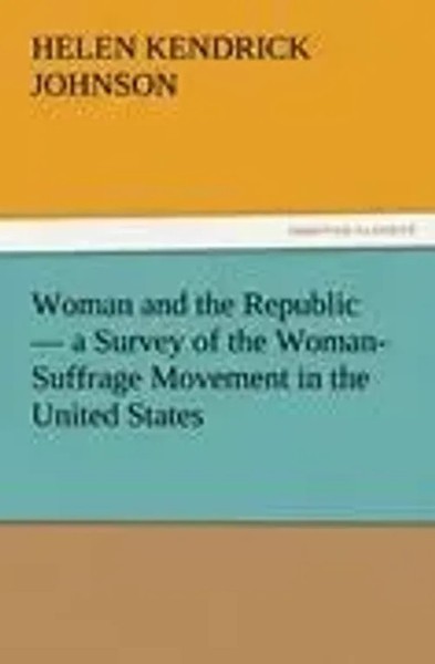 Helen Kendrick Johnson | Woman And The Republic - A Survey Of The...-image