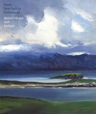 From New York to Corrymore: Robert Henri and Ireland by Jonathan Stuhlman (Engli