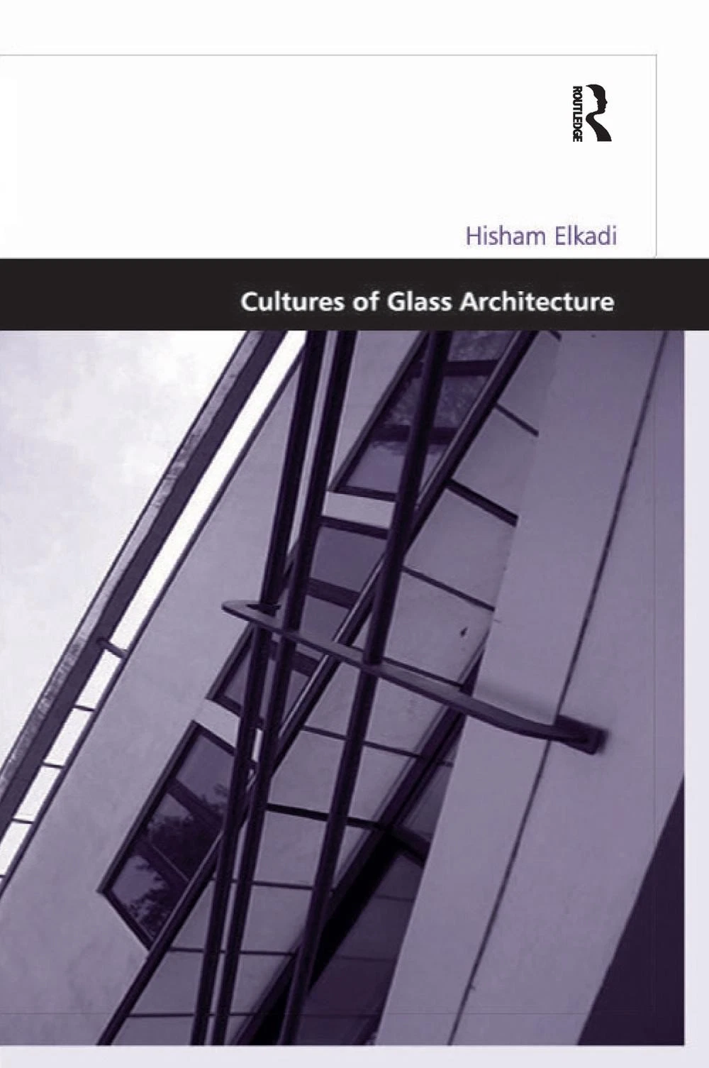 Cultures of Glass Architecture by Hisham Elkadi (English) Paperback Book