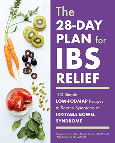 The 28-Day Plan for Ibs Relief: 100 Simple Low-Fodmap Recipes to Soothe Symptom