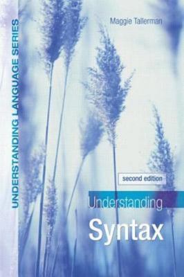 Understanding Syntax (Understanding Language) by Maggie Tallerman