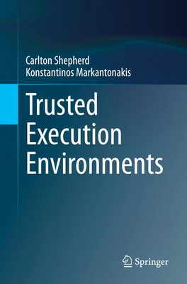 Trusted Execution Environments Carlton Shepherd (u. a.) Taschenbuch xxviii 2024