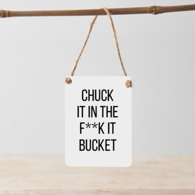 Chuck It In The F**k It Bucket kleines Metallschild Humor lustig
