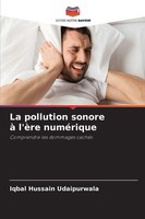 Iqbal Hussain Udaipurwala | La Pollution Sonore à L'èRe NuméRique | Taschenbuch