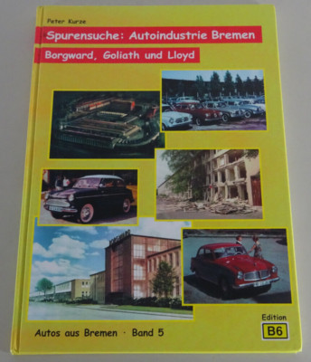 Libro Illustrato: Spurensuche Autoindustrie IN Brema Borgward GOLIATH Lloyd